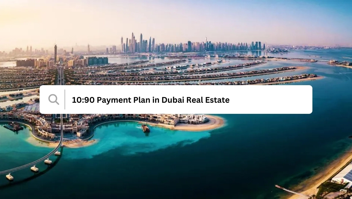 10:90 Payment Plan in Dubai Real Estate