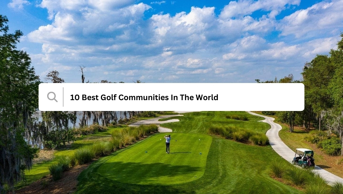 10 Best Golf Communities In The World