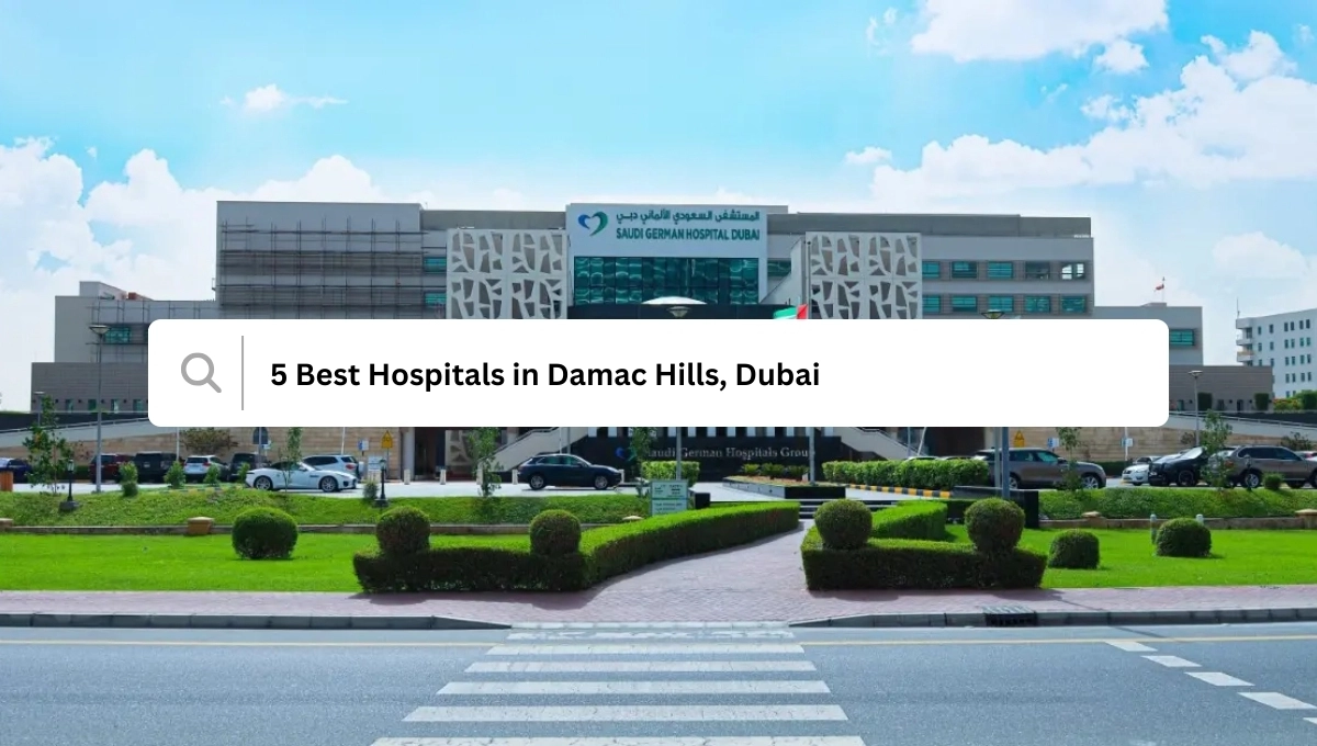5 Best Hospitals in Damac Hills, Dubai