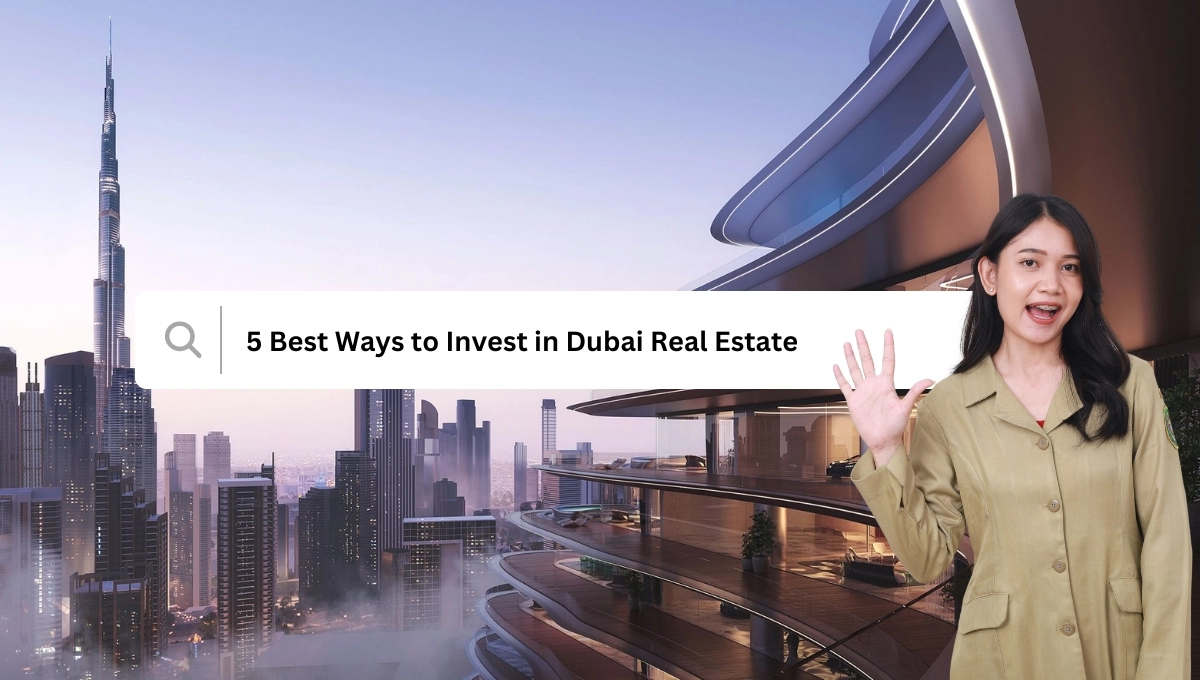 5 Best Ways To Invest in Dubai Real Estate