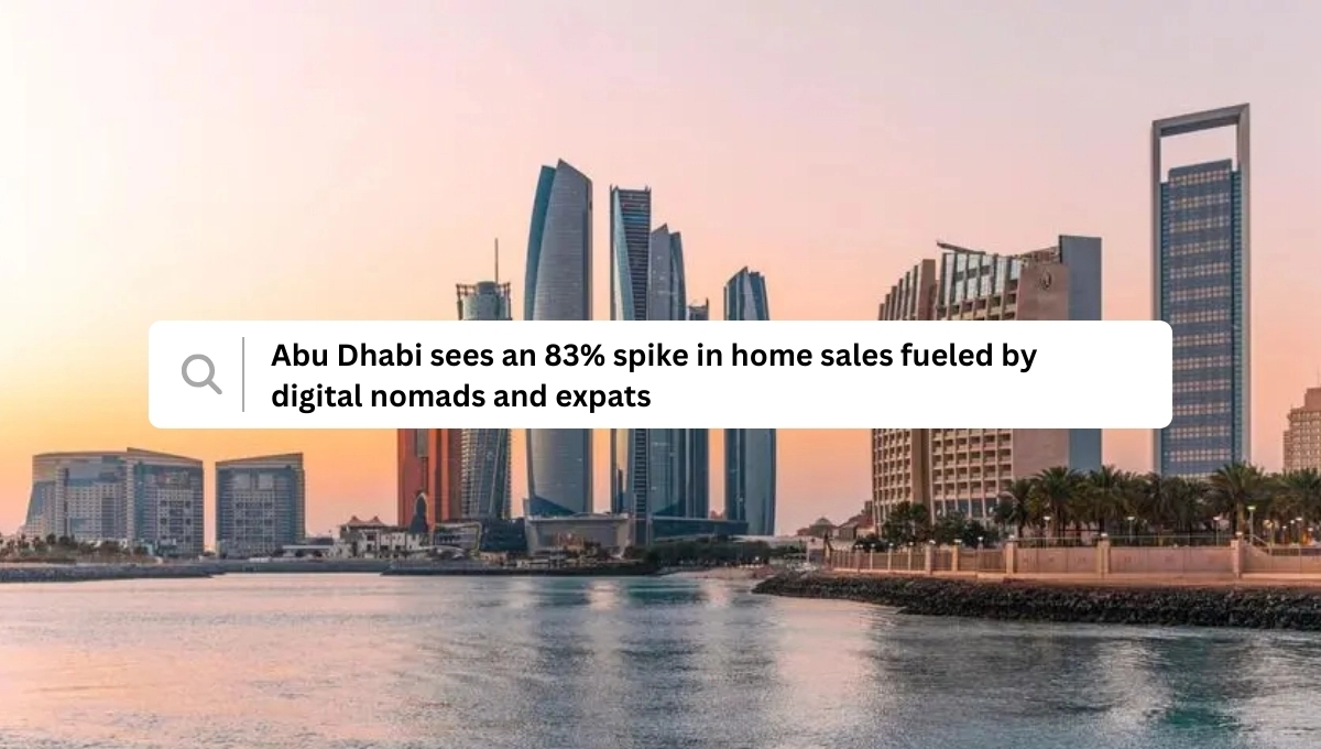 Abu Dhabi sees an 83% spike in home sales fueled by digital nomads and expats